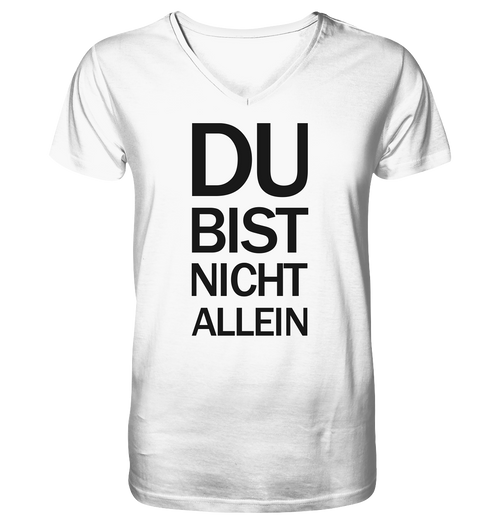 White Mens Organic V-Neck Shirt mit dem schwarzen Aufdruck Du bist nicht allein 
