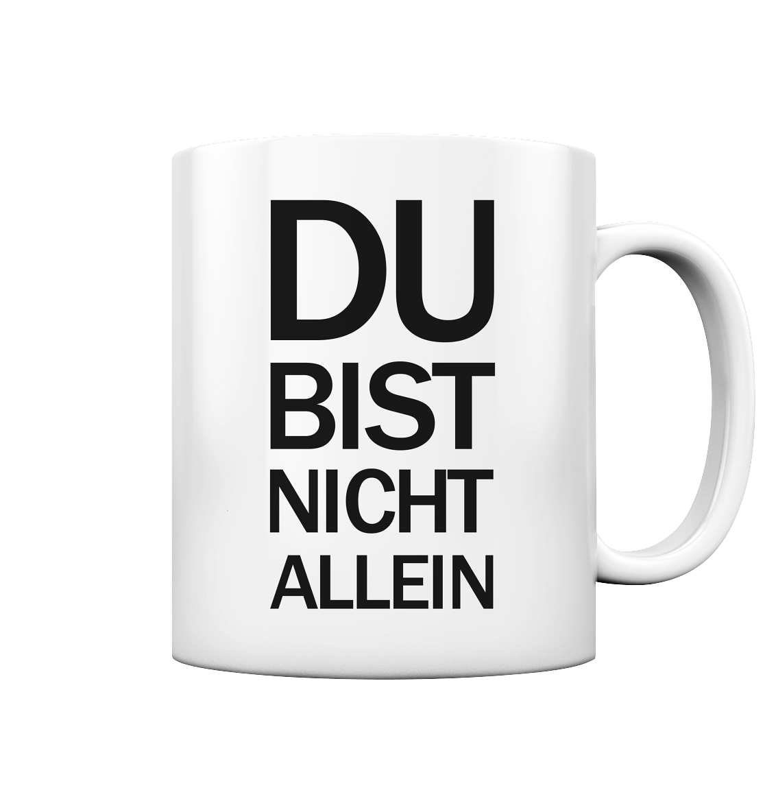 Weisse Tasse mit dem schwarzen Aufdruck Du bist nicht allein 