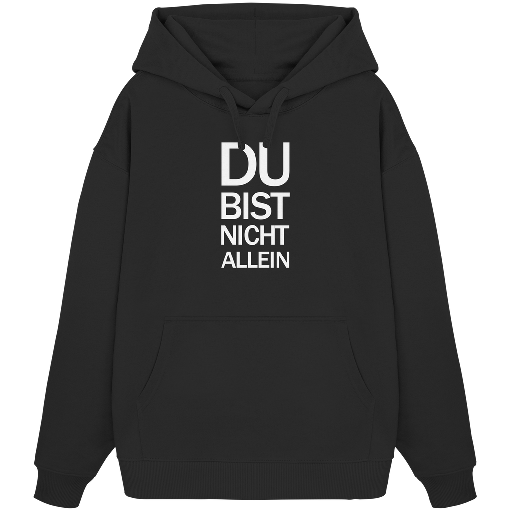 Black Organic Oversize Hoodie mit dem weissen Aufdruck Du bist nicht allein 