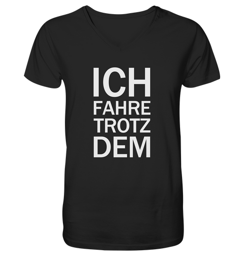 Black Mens Organic V-Neck Shirt mit dem weissen Aufdruck Ich fahre Trotzdem