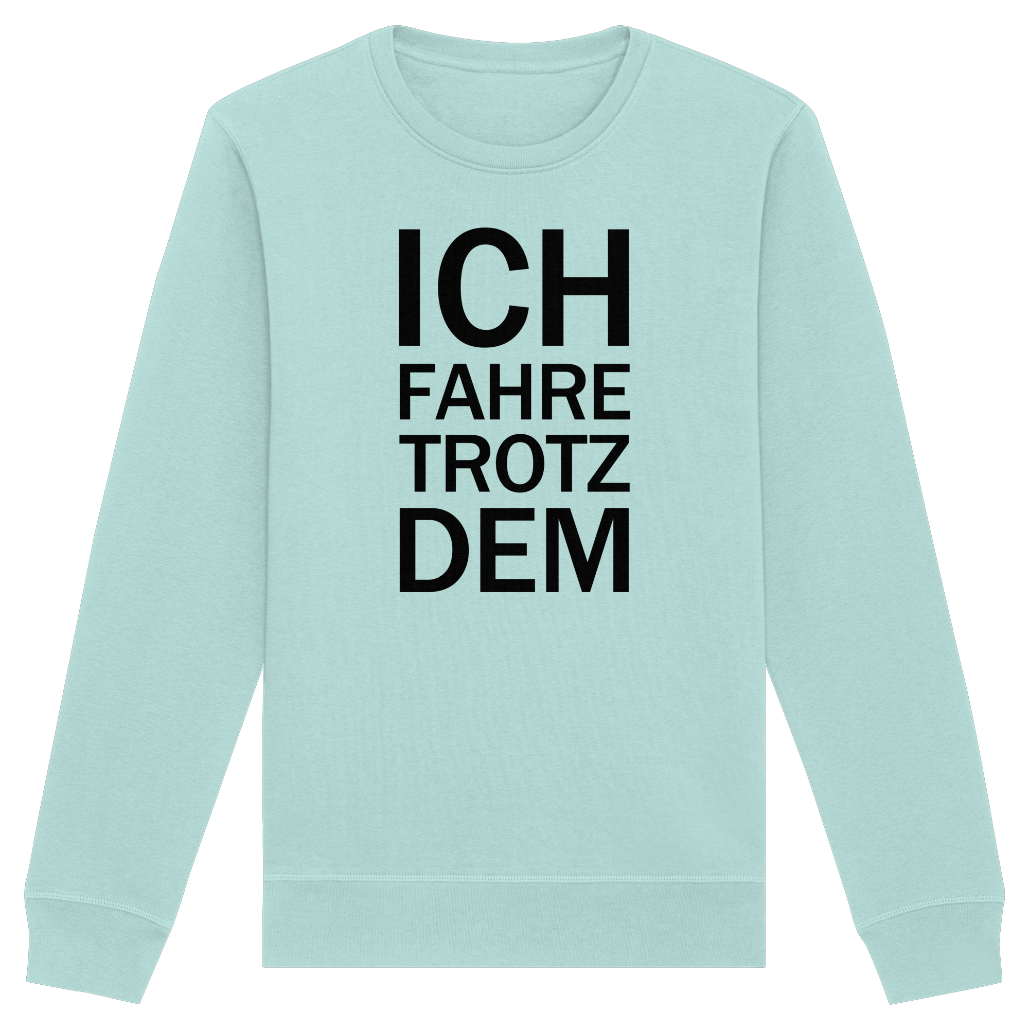 Caribbean Blue Organic Basic Unisex Sweatshirt mit dem schwarzen Aufdruck Ich fahre trotzdem