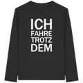 Black Organic-Longsleeve T-Shirt mit dem weissen Aufdruck Ich fahre trotzdem