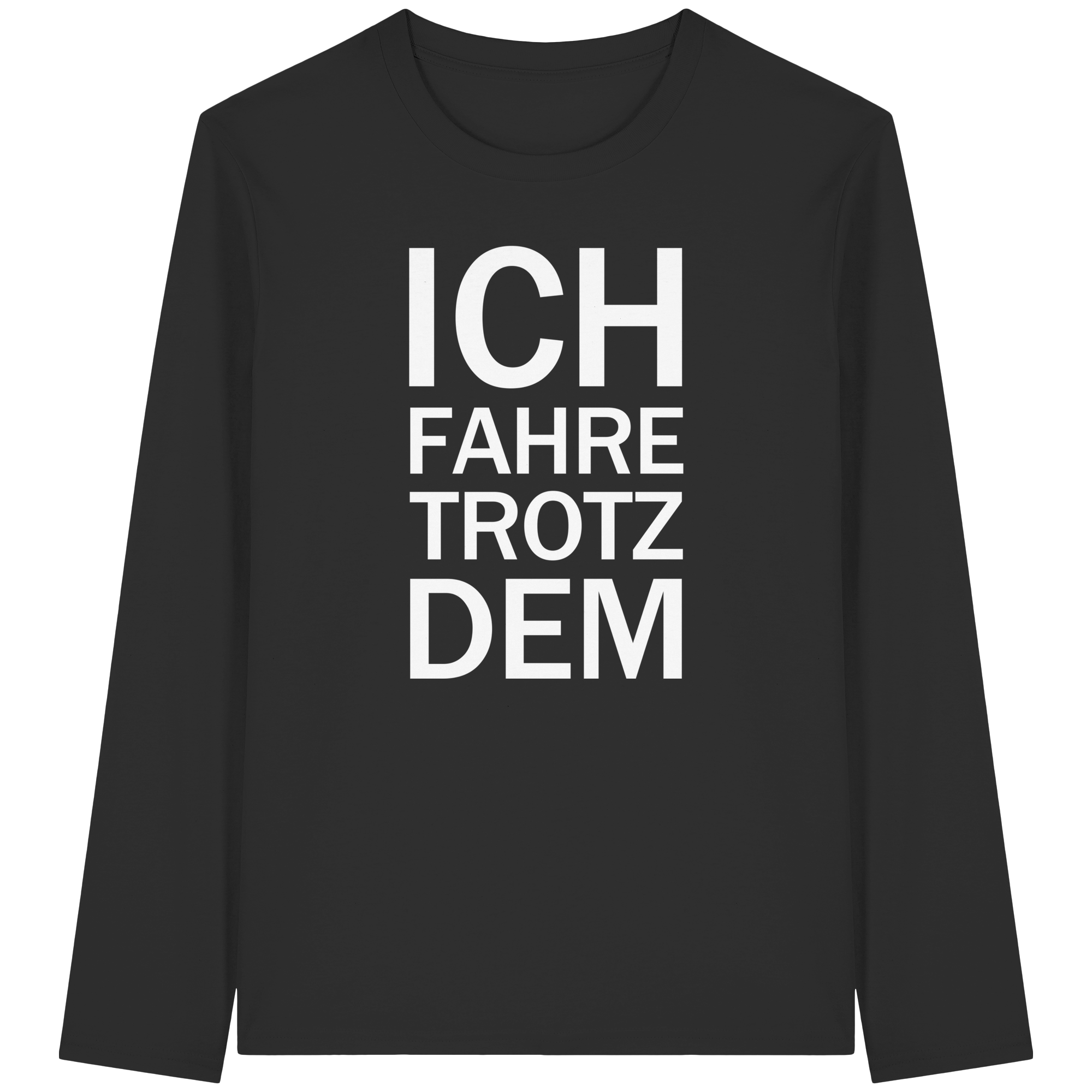 Black Organic-Longsleeve T-Shirt mit dem weissen Aufdruck Ich fahre trotzdem