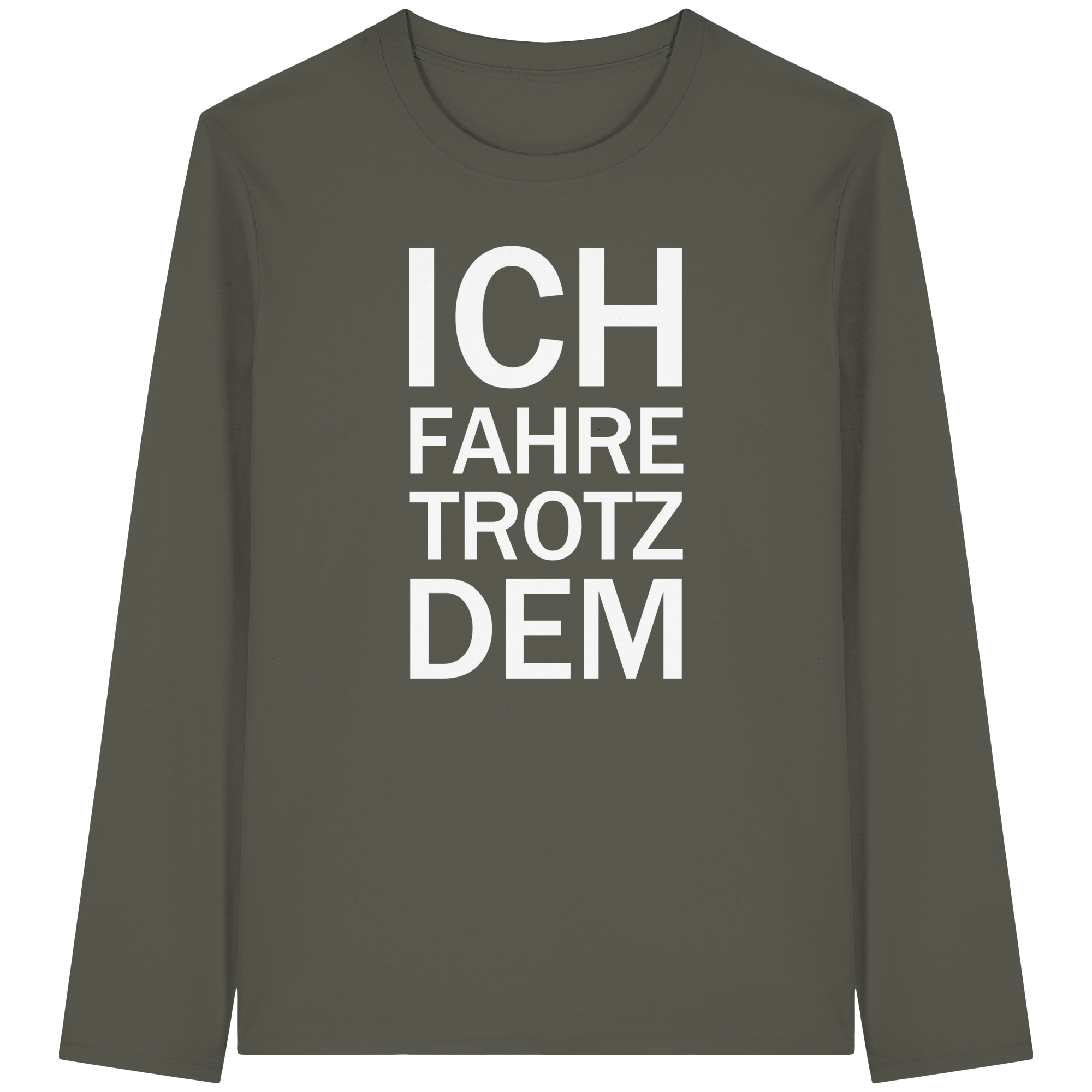 Khaki Organic-Longsleeve T-Shirt mit dem weissen Aufdruck Ich fahre trotzdem