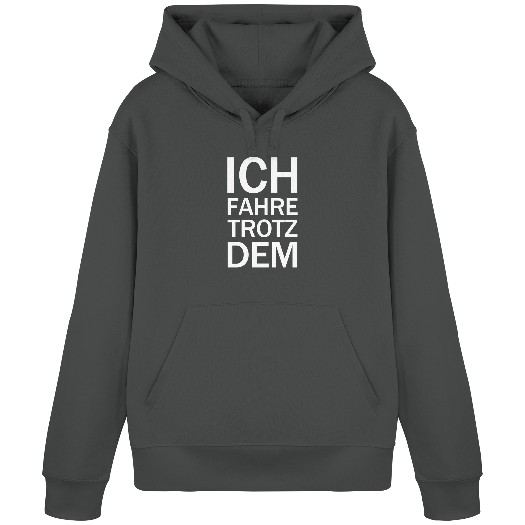 Anthracite Organic-Basic-Hoodie mit dem weissen Aufdruck Ich fahre trotzdem 