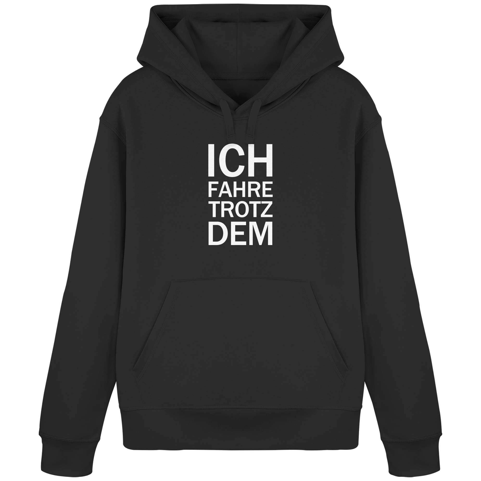 Black Organic-Basic-Hoodie mit dem weissen Aufdruck Ich fahre trotzdem 
