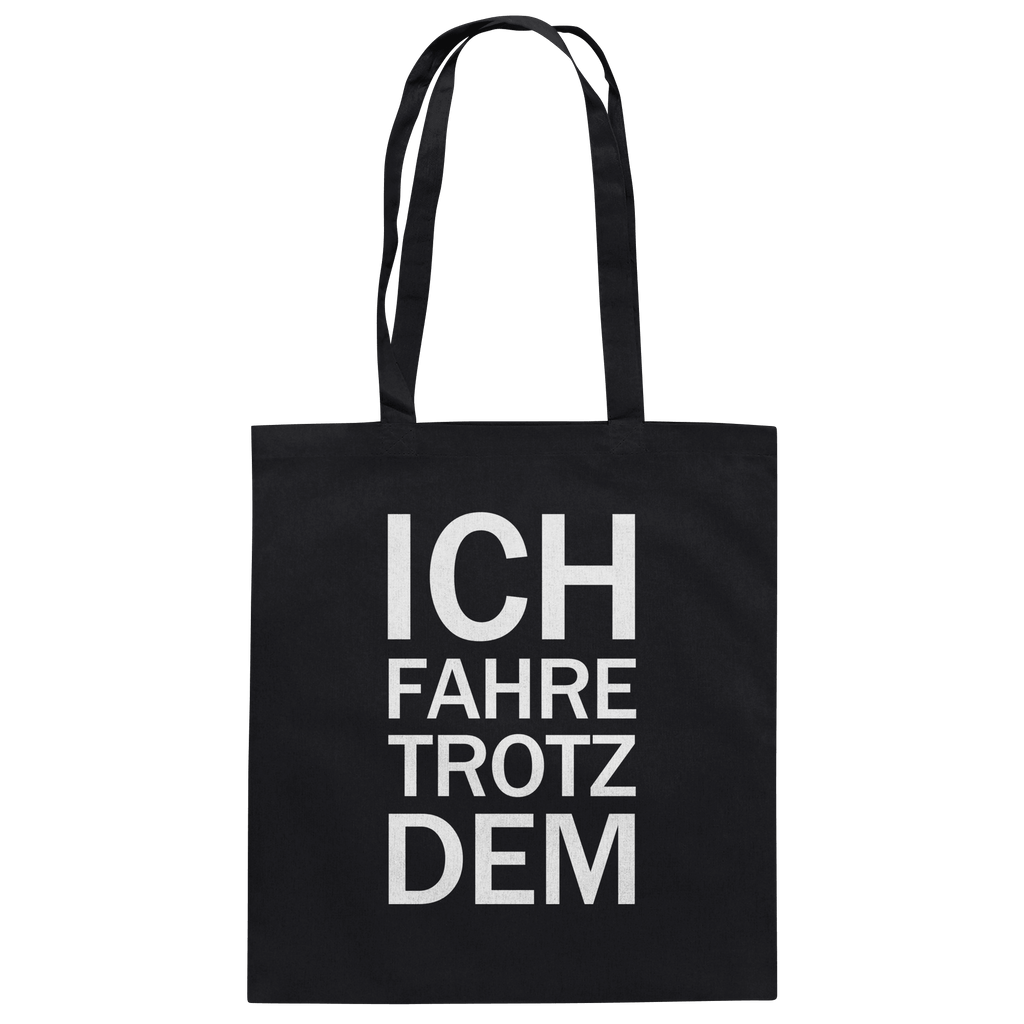 Black Organic-Cotton-Bag mit dem weissen Aufdruck Ich fahre trotzdem