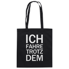 Black Organic-Cotton-Bag mit dem weissen Aufdruck Ich fahre trotzdem