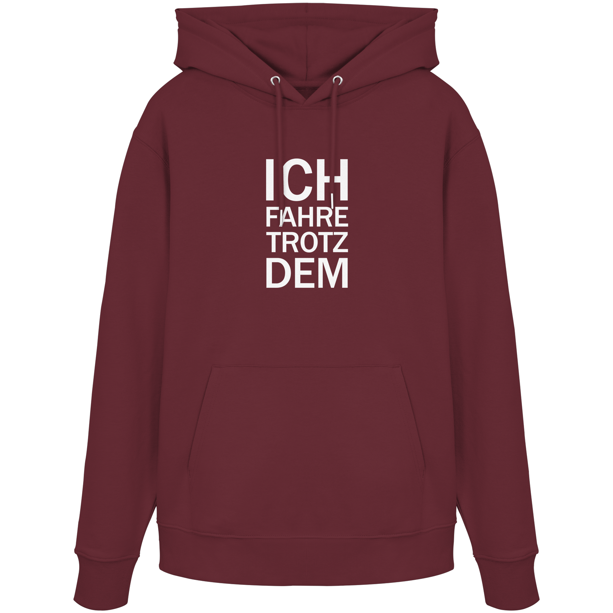 Burgundy Organic-Hoodie mit dem weissen Aufdruck Ich fahre trotzdem