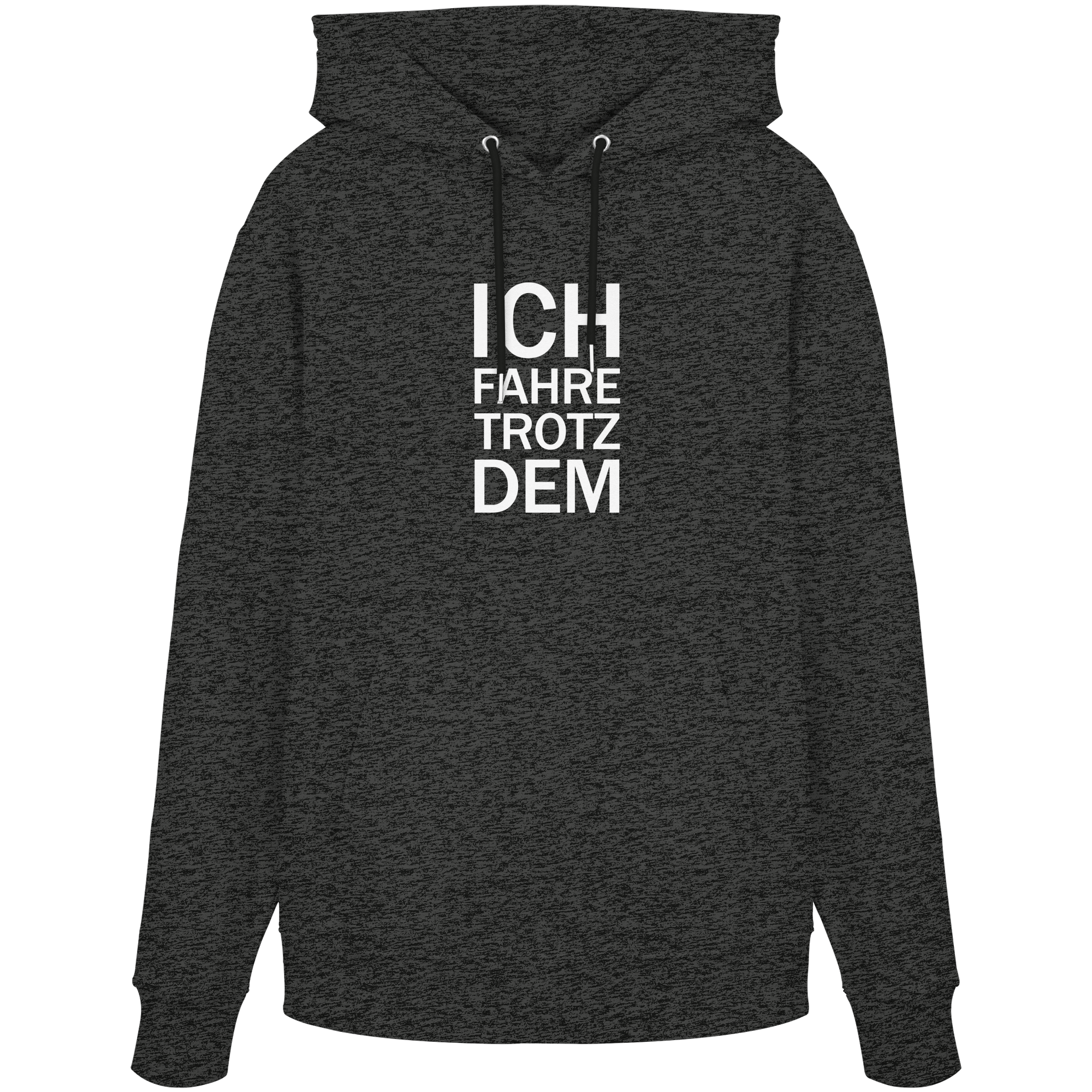 Dark Heather Grey Organic-Hoodie mit dem weissen Aufdruck Ich fahre trotzdem