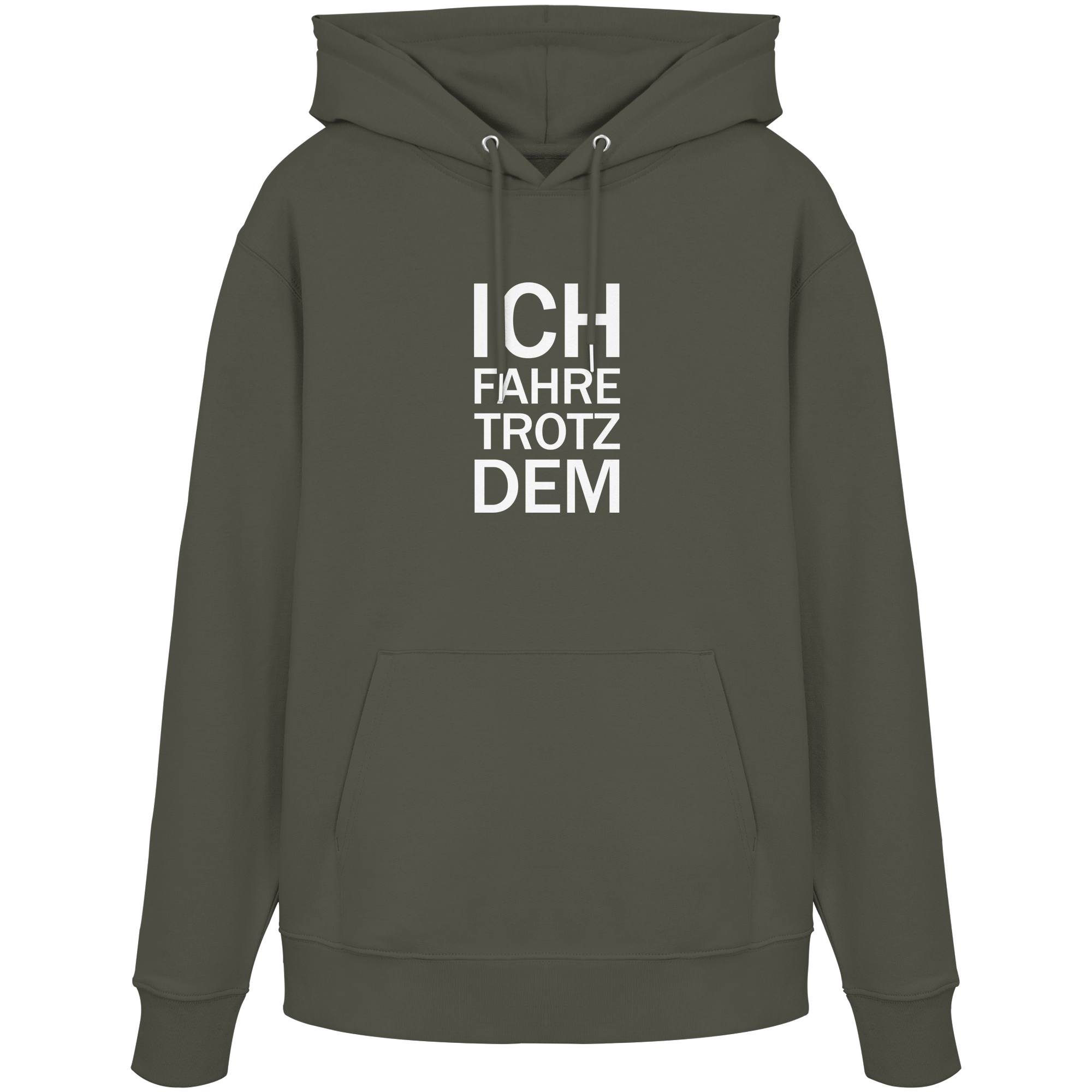 Khaki Organic-Hoodie mit dem weissen Aufdruck Ich fahre trotzdem