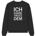 Black Organic Oversize Sweatshirt mit dem weissen Aufdruck Ich fahre trotzdem
