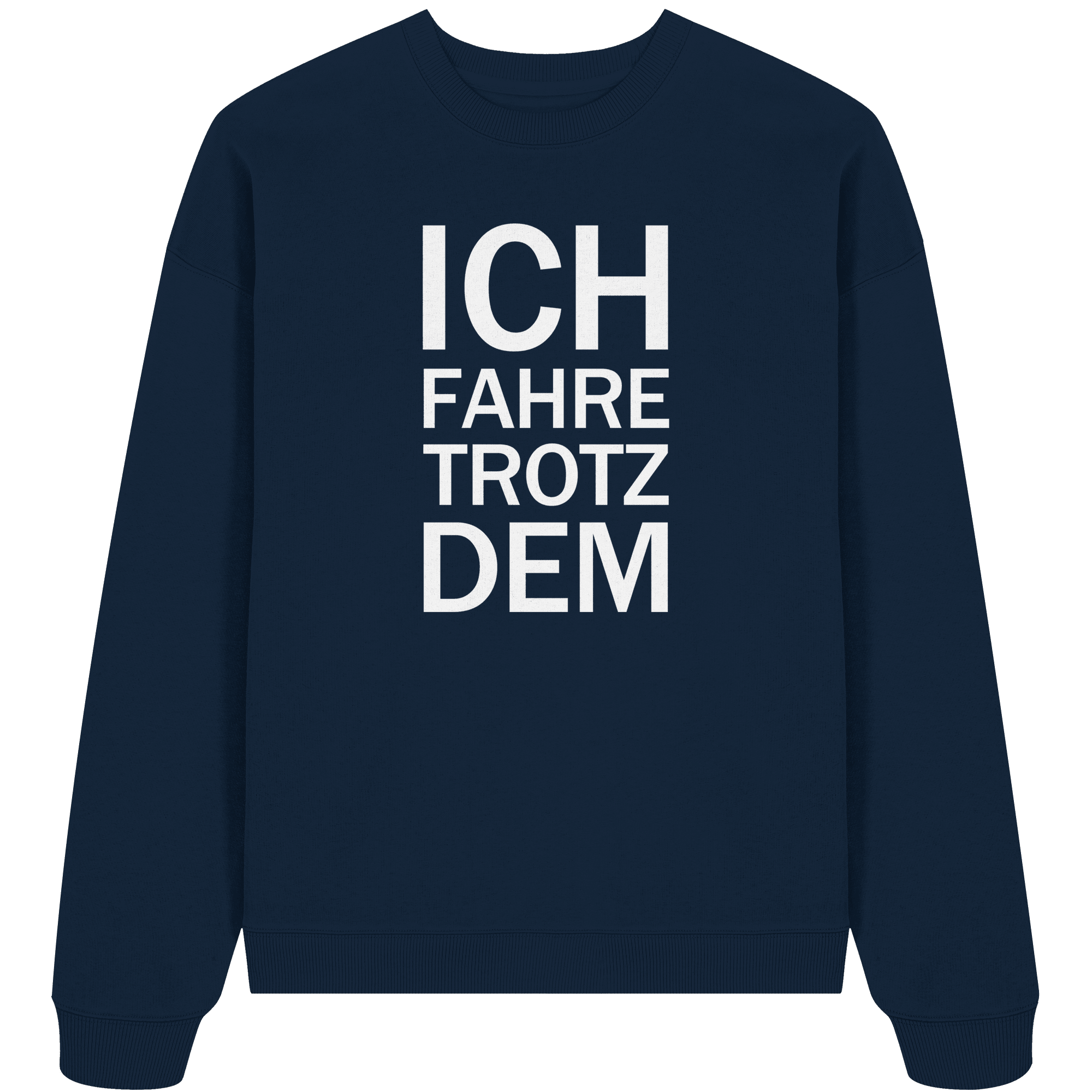French Navy Organic Oversize Sweatshirt mit dem weissen Aufdruck Ich fahre trotzdem