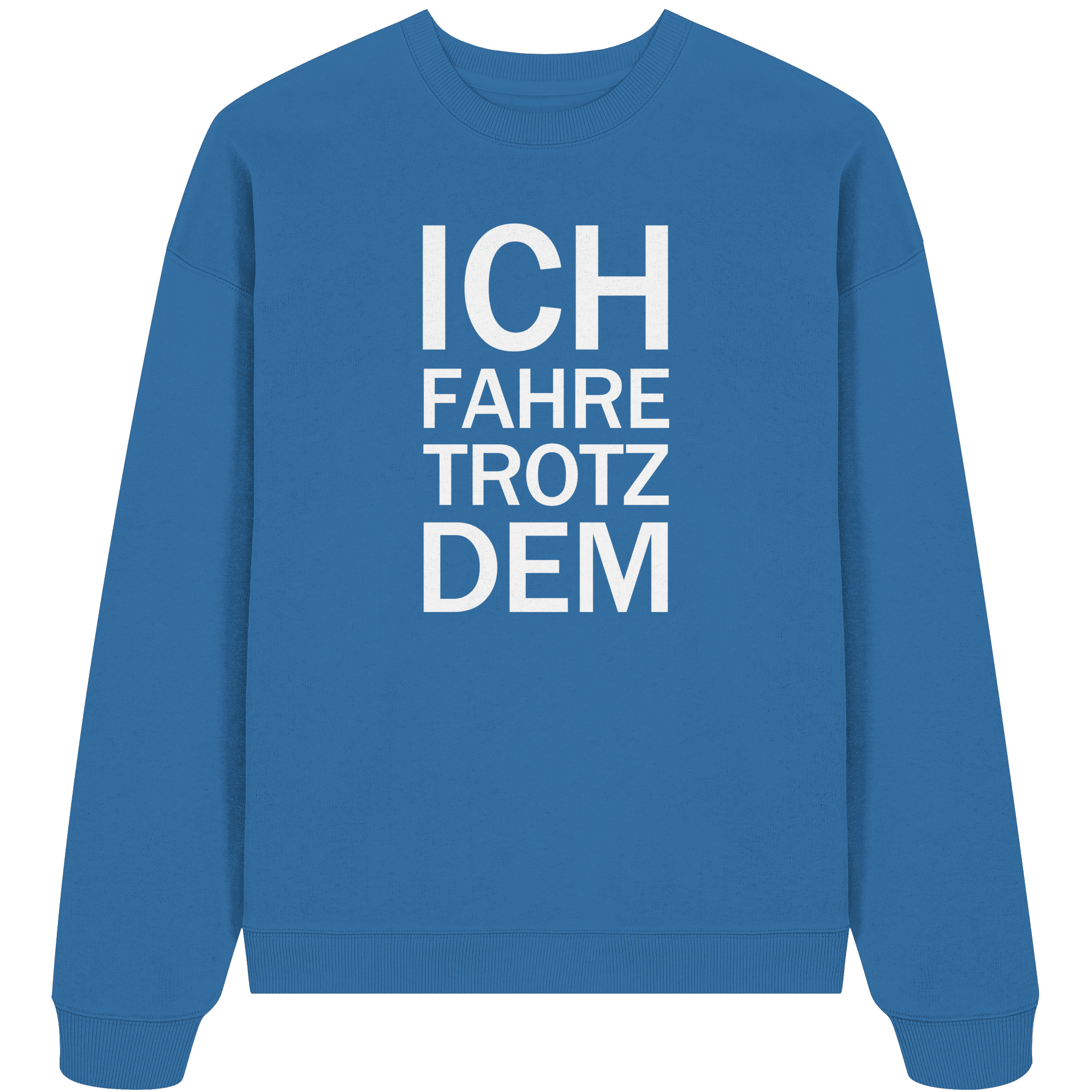 Mindful Blue Organic Oversize Sweatshirt mit dem weissen Aufdruck Ich fahre trotzdem