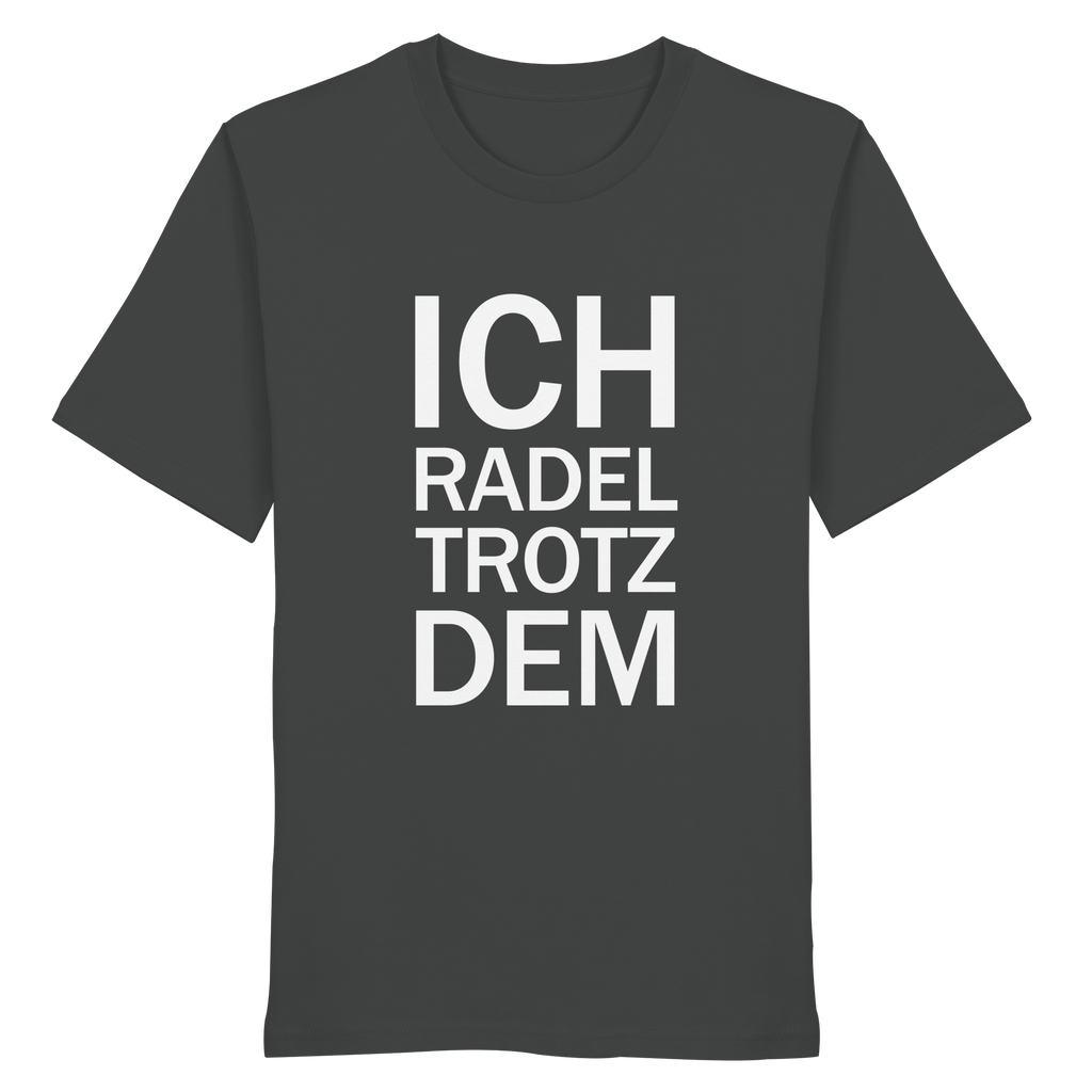 Anthracite Organic-Shirt mit dem weissen Aufdruck Ich radel trotzdem