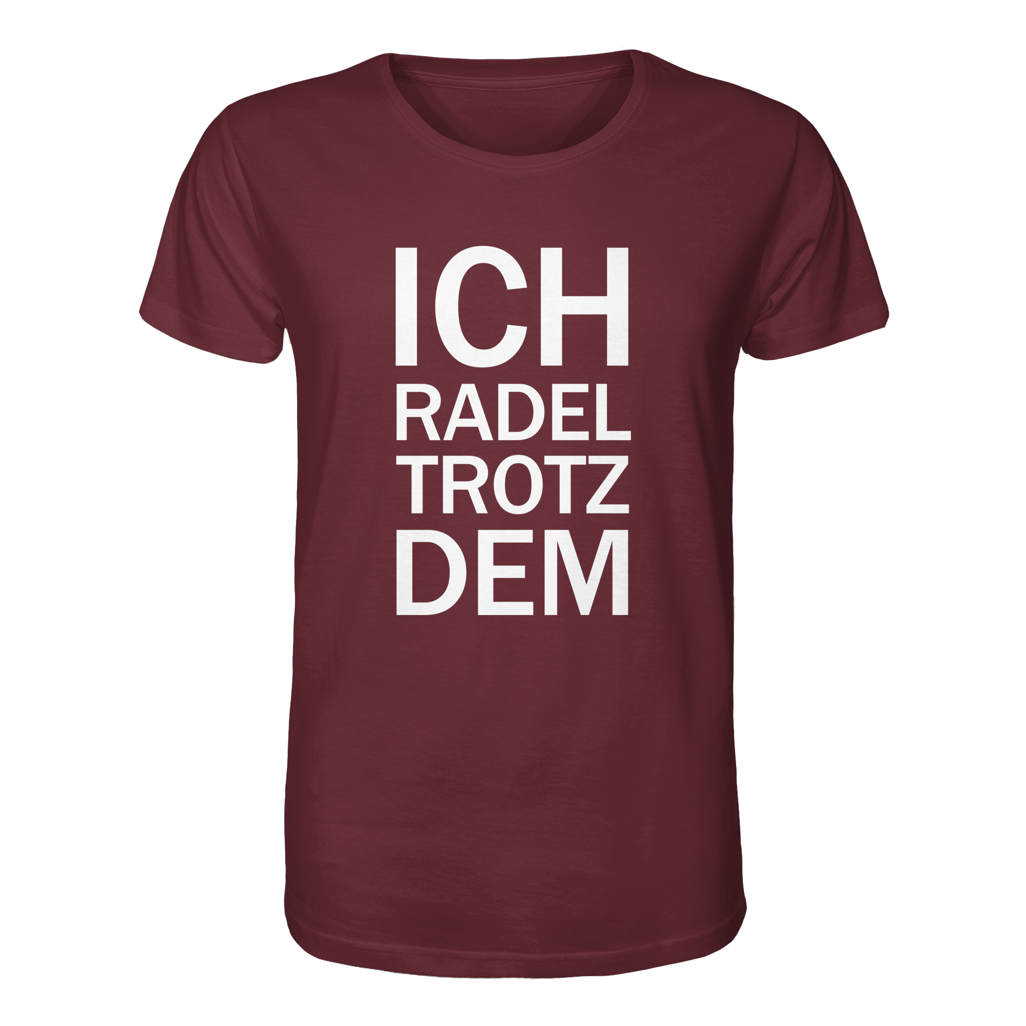 Burgundy Organic-Shirt mit dem weissen Aufdruck Ich radel trotzdem