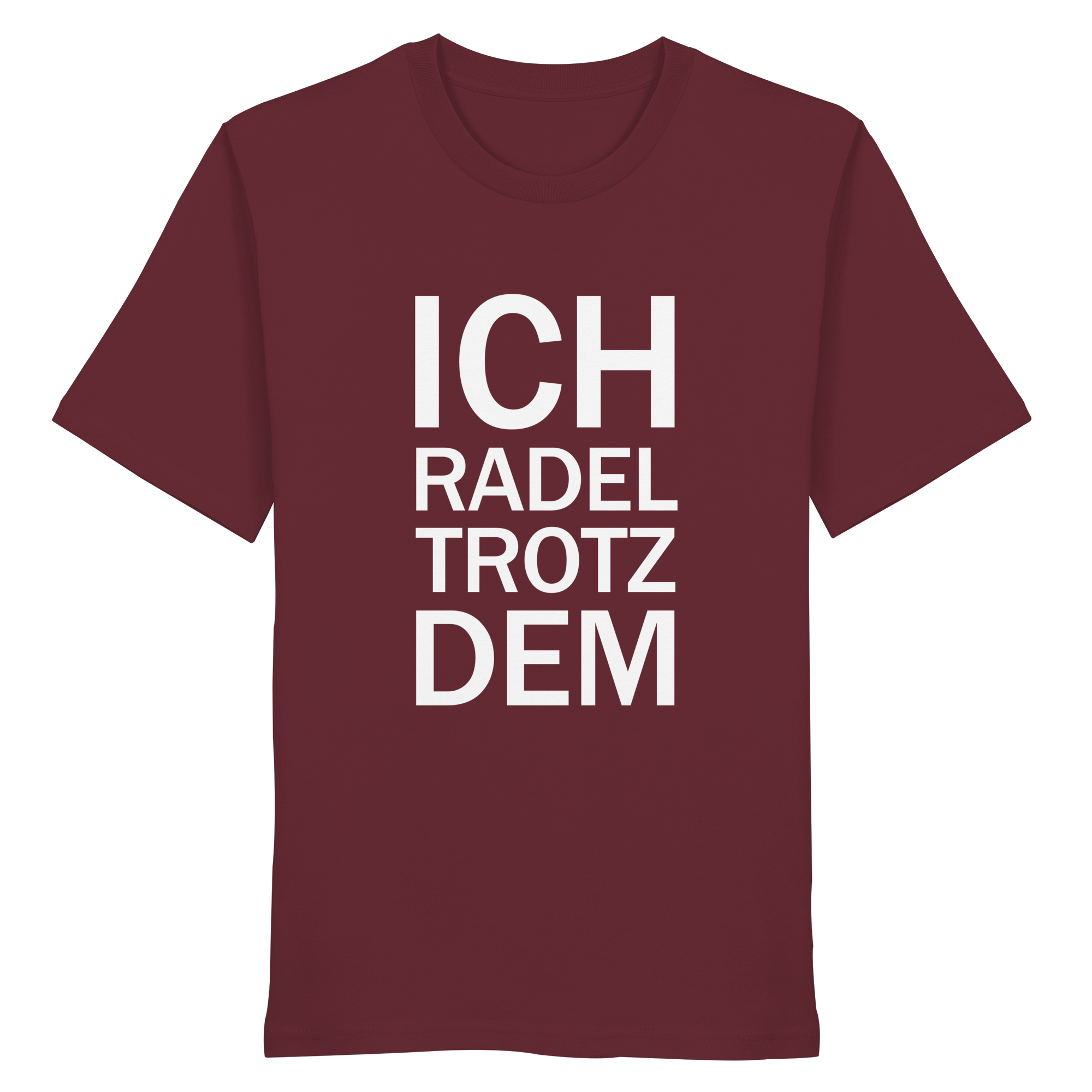 Burgundy Organic-Shirt mit dem weissen Aufdruck Ich radel trotzdem
