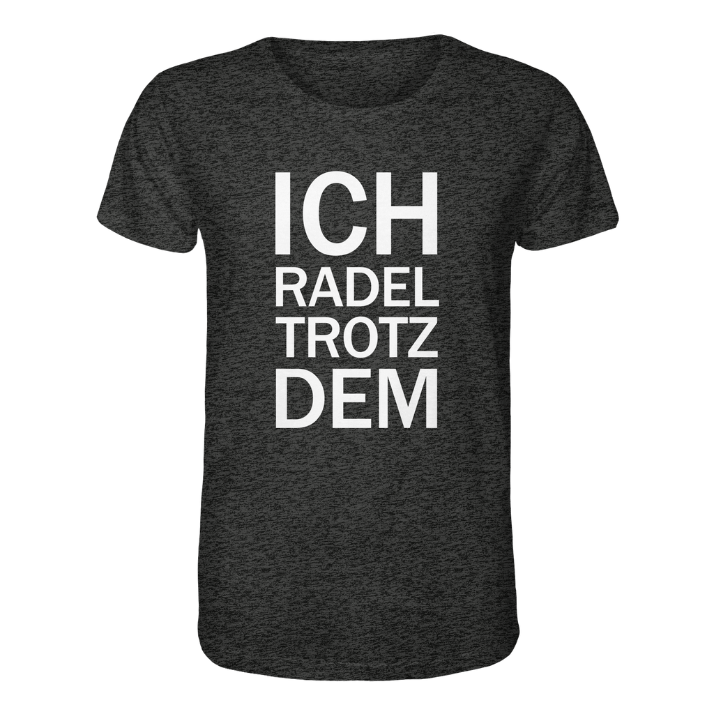 Dark Heather Grey Organic-Shirt mit dem weissen Aufdruck Ich radel trotzdem