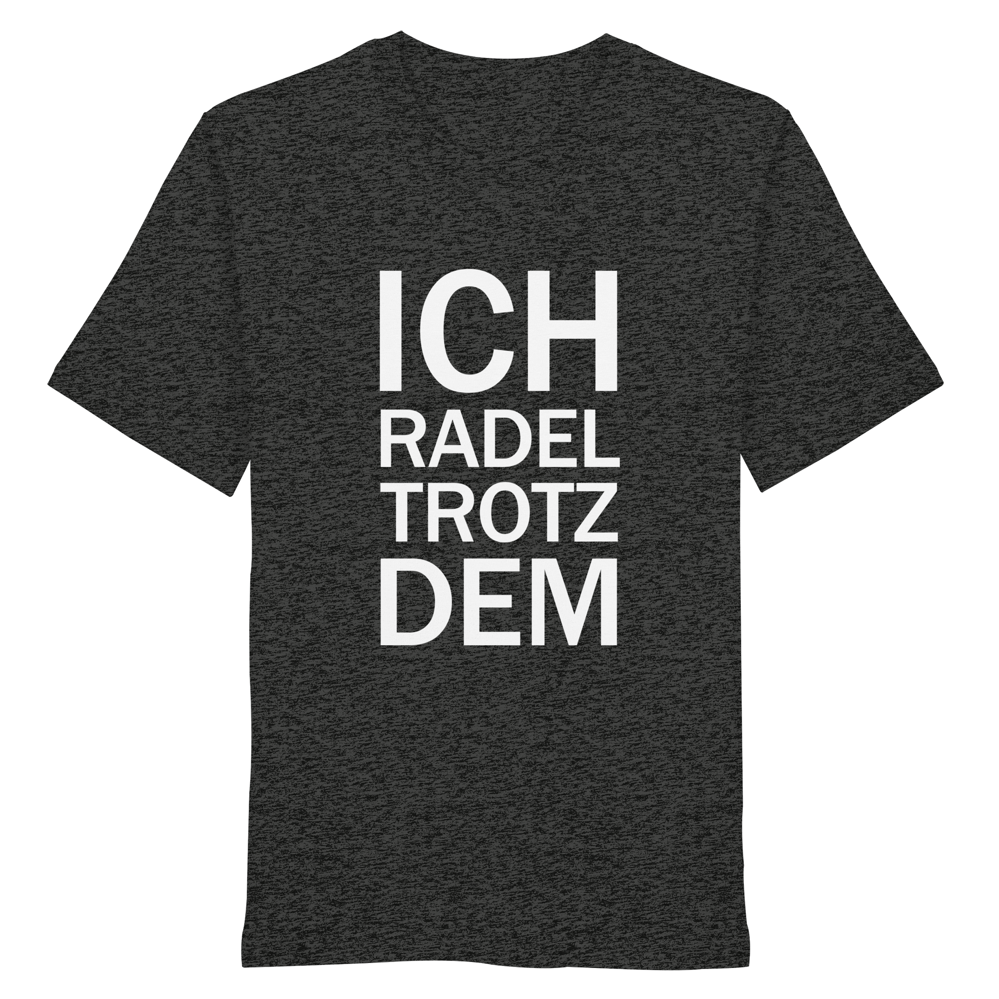 Dark Heather Grey Organic-Shirt mit dem weissen Aufdruck Ich radel trotzdem