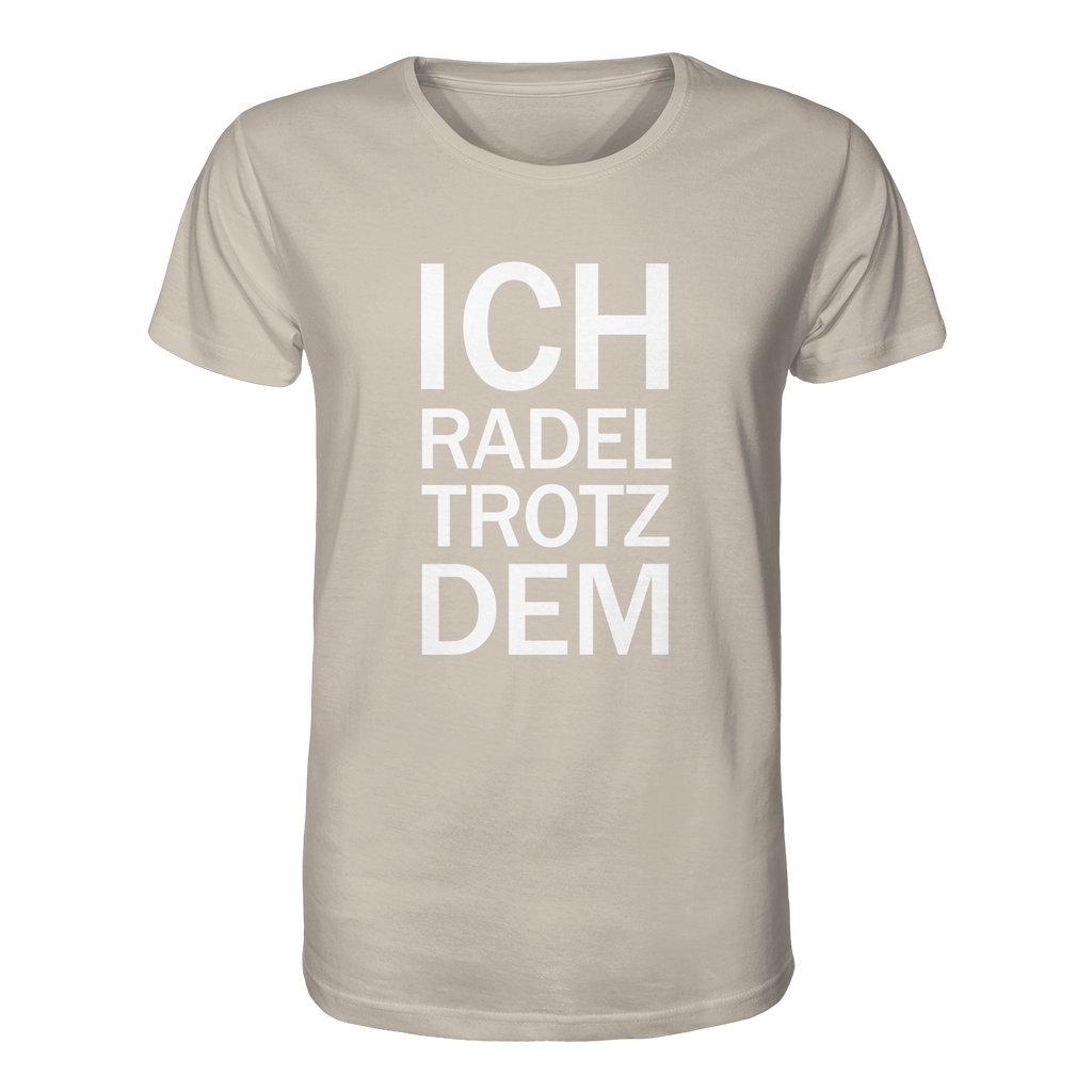 Desert Dust Organic-Shirt mit dem weissen Aufdruck Ich radel trotzdem