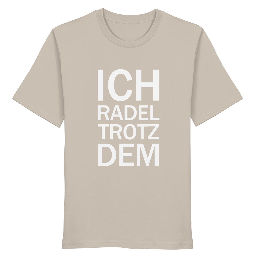 Desert Dust Organic-Shirt mit dem weissen Aufdruck Ich radel trotzdem