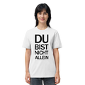 White Organic Shirt mit dem schwarzen Aufdruck Du bist nicht allein