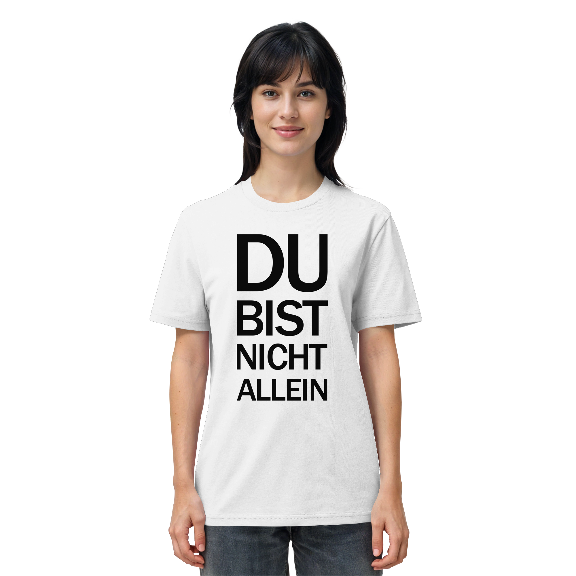 White Organic Shirt mit dem schwarzen Aufdruck Du bist nicht allein