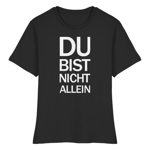 Black Fitted Ladies Organic Shirt mit dem weissen Aufdruck Du bist nicht allein