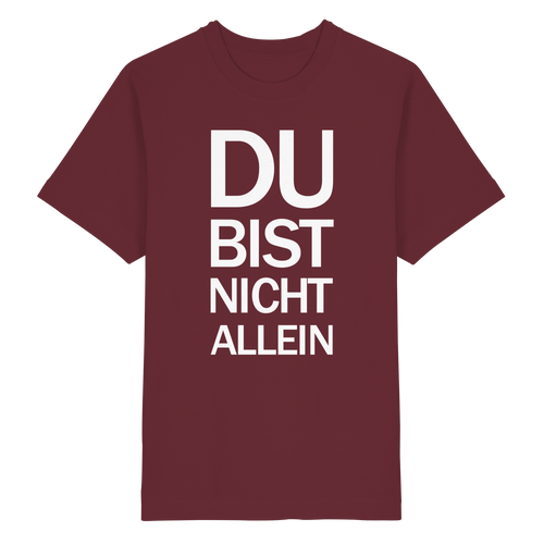 Burgundy Heavy Oversized Organic Shirt mit dem weissen Aufdruck Du bist nicht allein