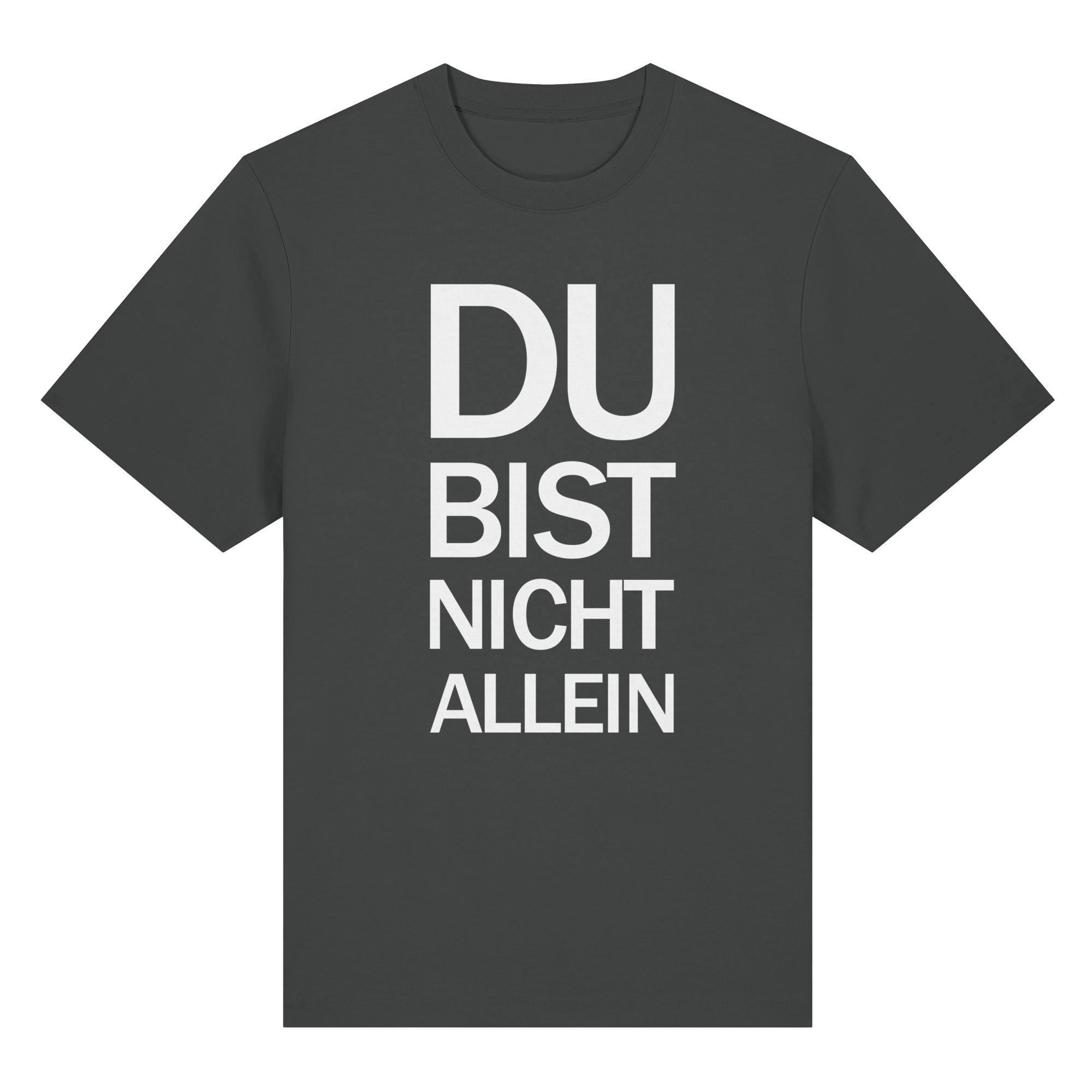 Anthracite Organic Heavy Shirt mit dem weissen Aufdruck Du bist nicht allein 