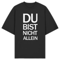 Black Organic Oversize Shirt mit dem weissen Aufdruck Du bist nicht allein