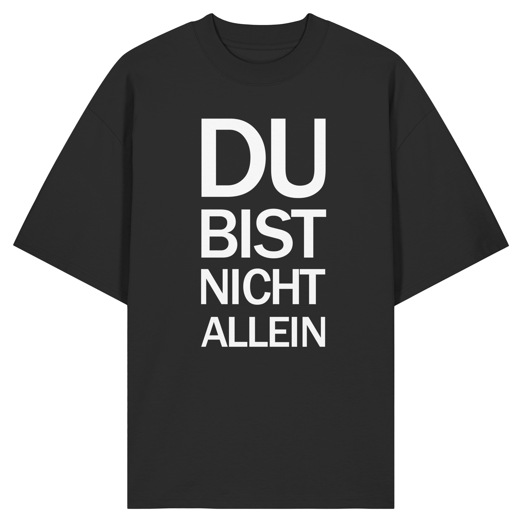 Black Organic Oversize Shirt mit dem weissen Aufdruck Du bist nicht allein