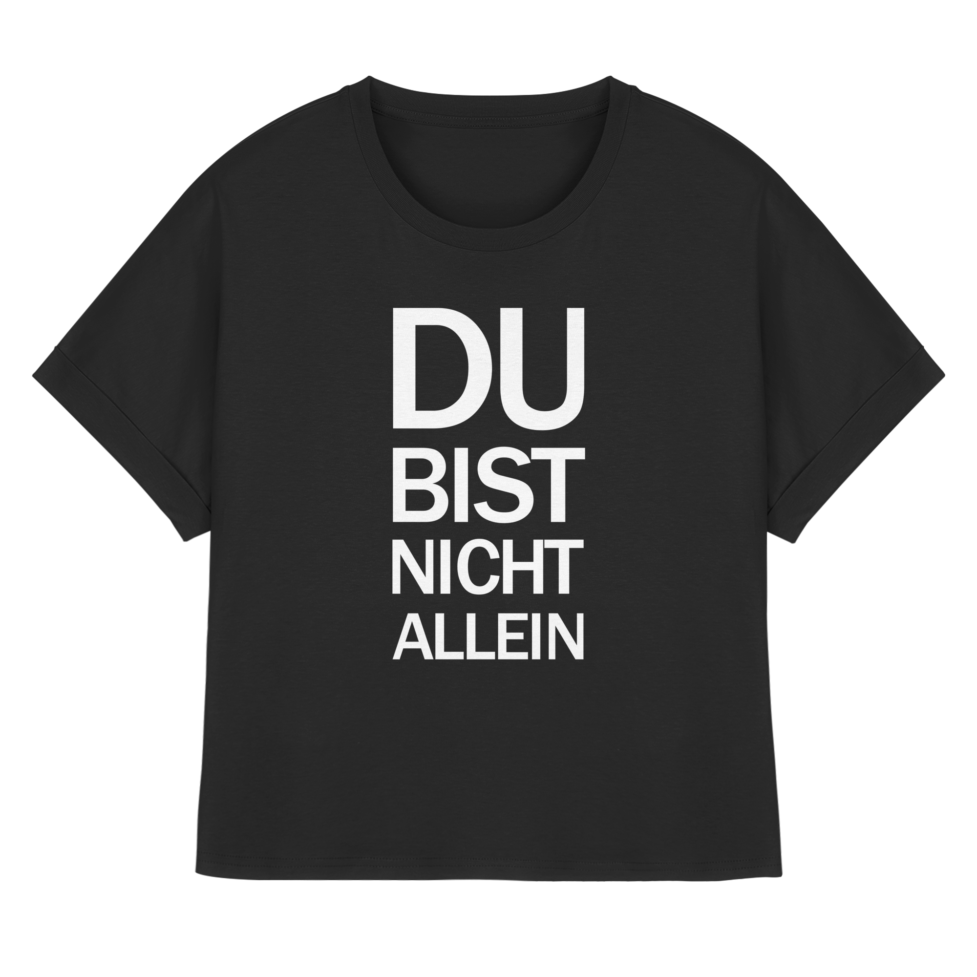 Black Womens Organic Rolled Sleeves T-Shirt mit dem weissen Aufdruck Du bist nicht allein