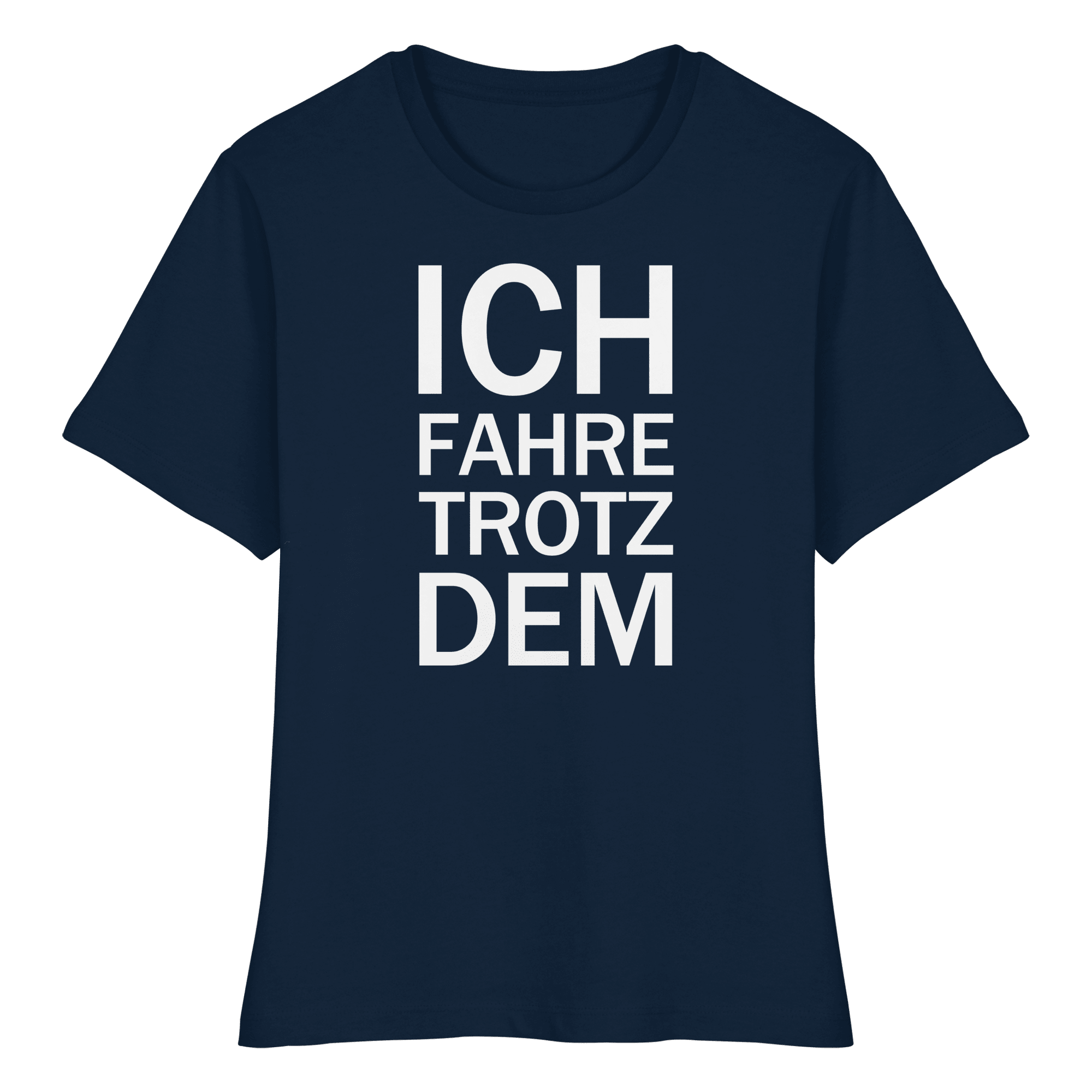Blaues Bio-fitted-T-Shirt mit dem weißen Aufdruck Ich fahre trotzdem