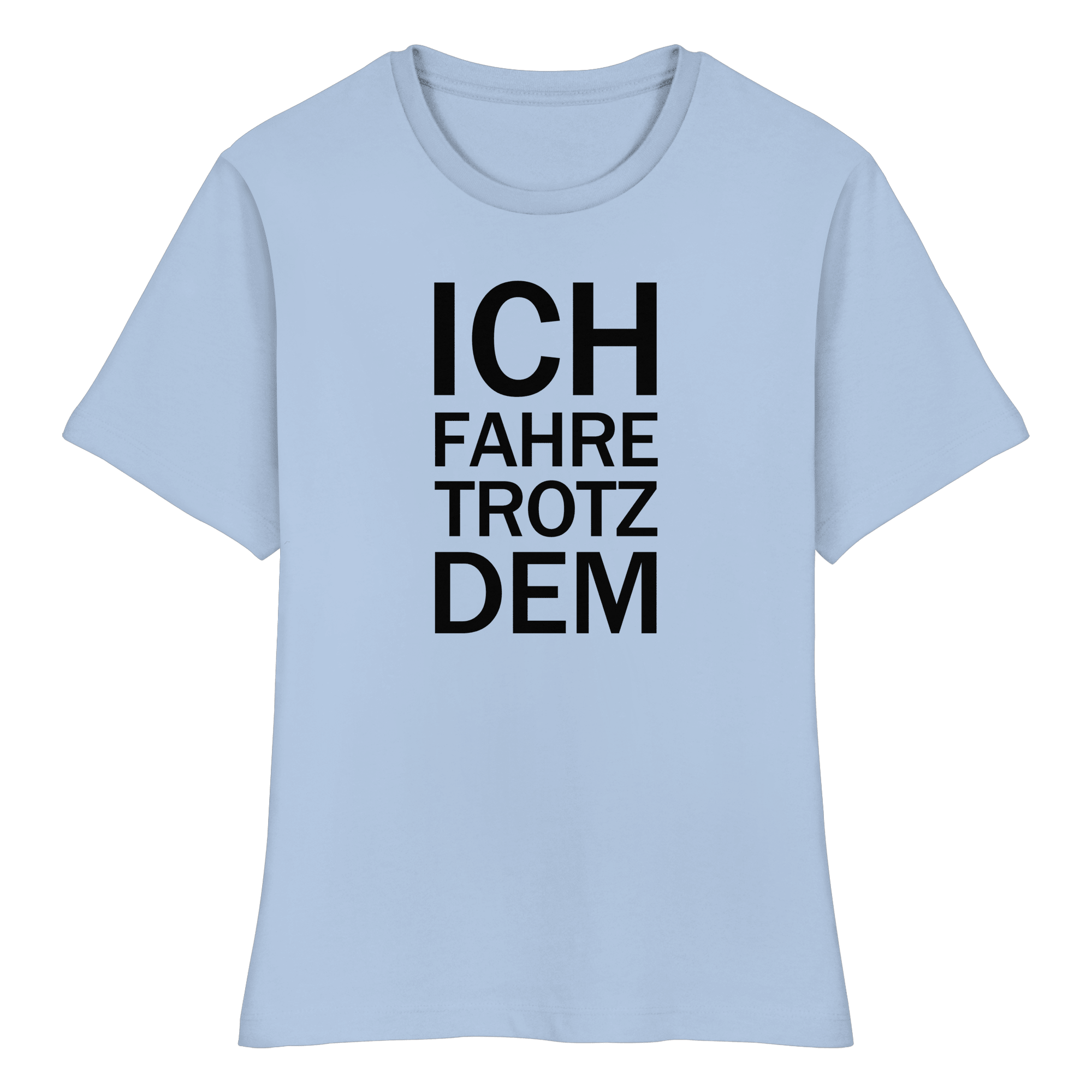 Blue Soul Bio-fitted-T-Shirt mit dem schwarzen Aufdruck Ich fahre trotzdem 