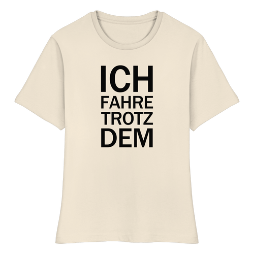 Raturbelassen–Roh Bio-fitted-T-Shirt mit dem schwarzen Aufdruck Ich fahre trotzdem 
