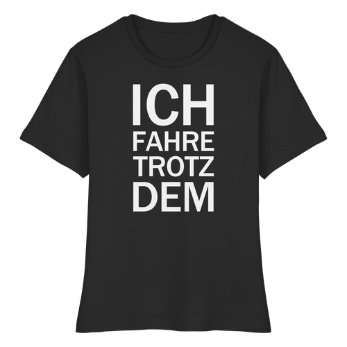 Schwarzes Bio-fitted-T-Shirt mit dem weißen Aufdruck Ich fahre trotzdem