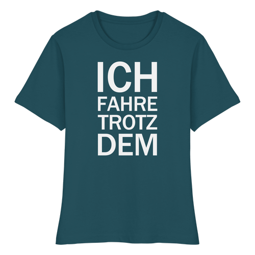 Sternengucker Bio-fitted-T-Shirt mit dem weißen Aufdruck Ich fahre trotzdem
