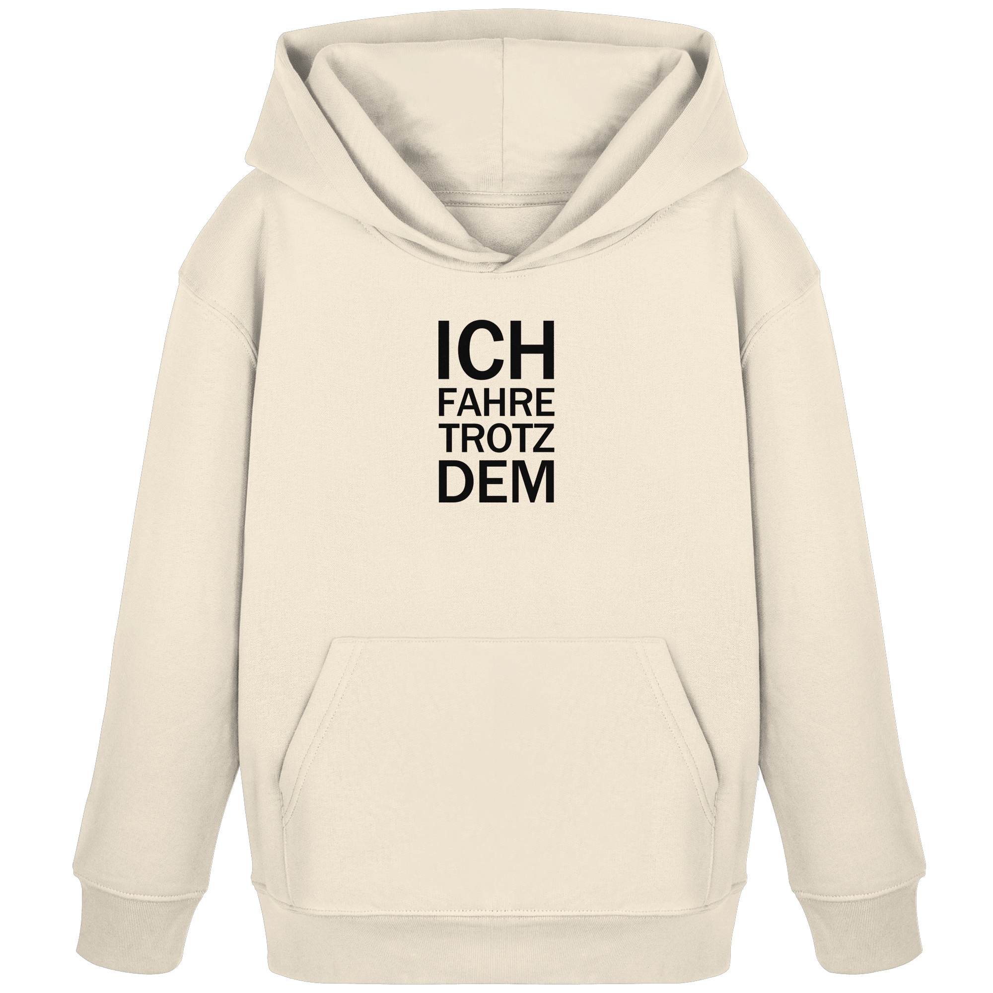 Natural Raw Kids Organic Hoodie mit dem schwarzen Aufdruck Ich fahre trotzdem