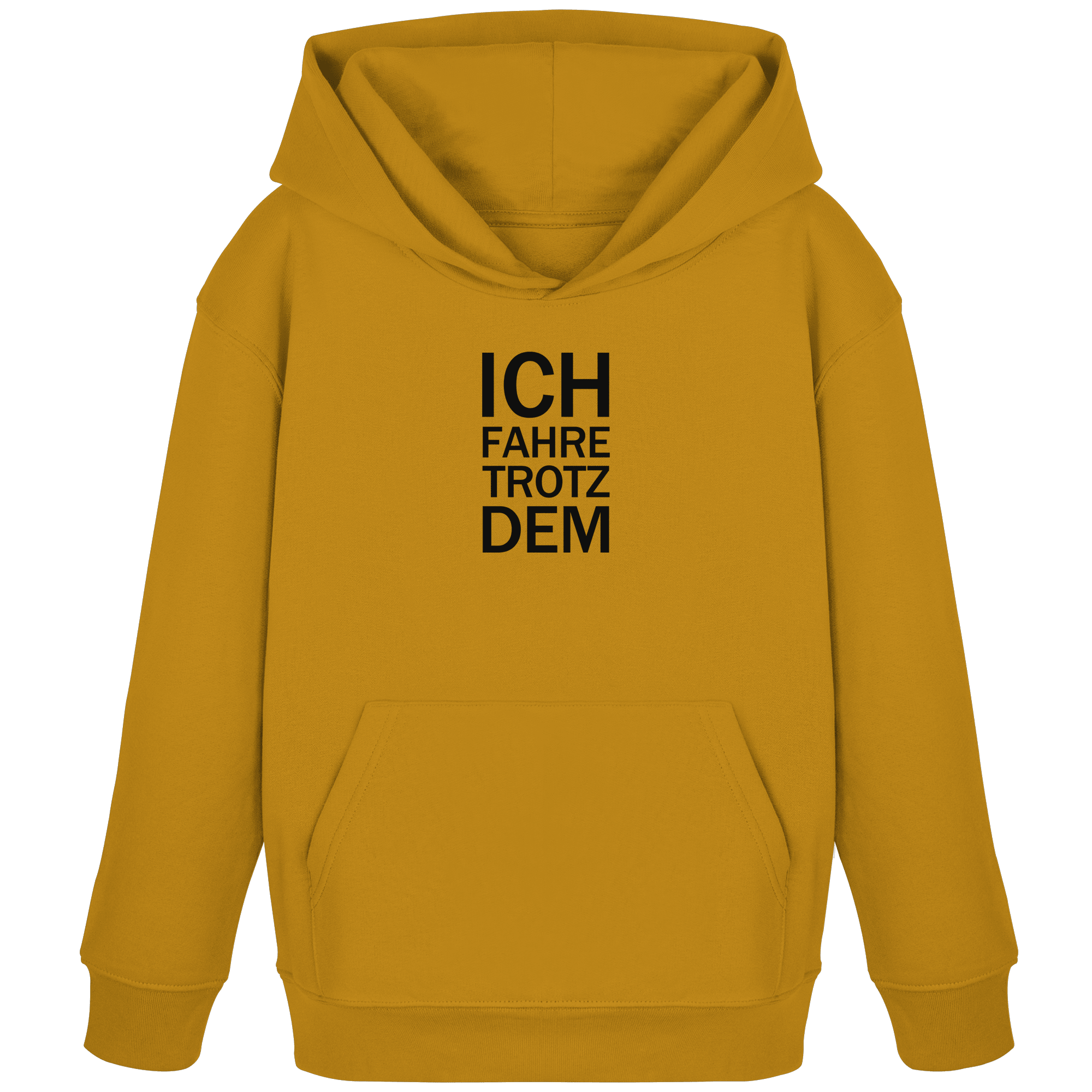 Ochre Kids Organic Hoodie mit dem schwarzen Aufdruck Ich fahre trotzdem