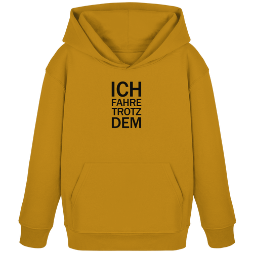 Ochre Kids Organic Hoodie mit dem schwarzen Aufdruck Ich fahre trotzdem