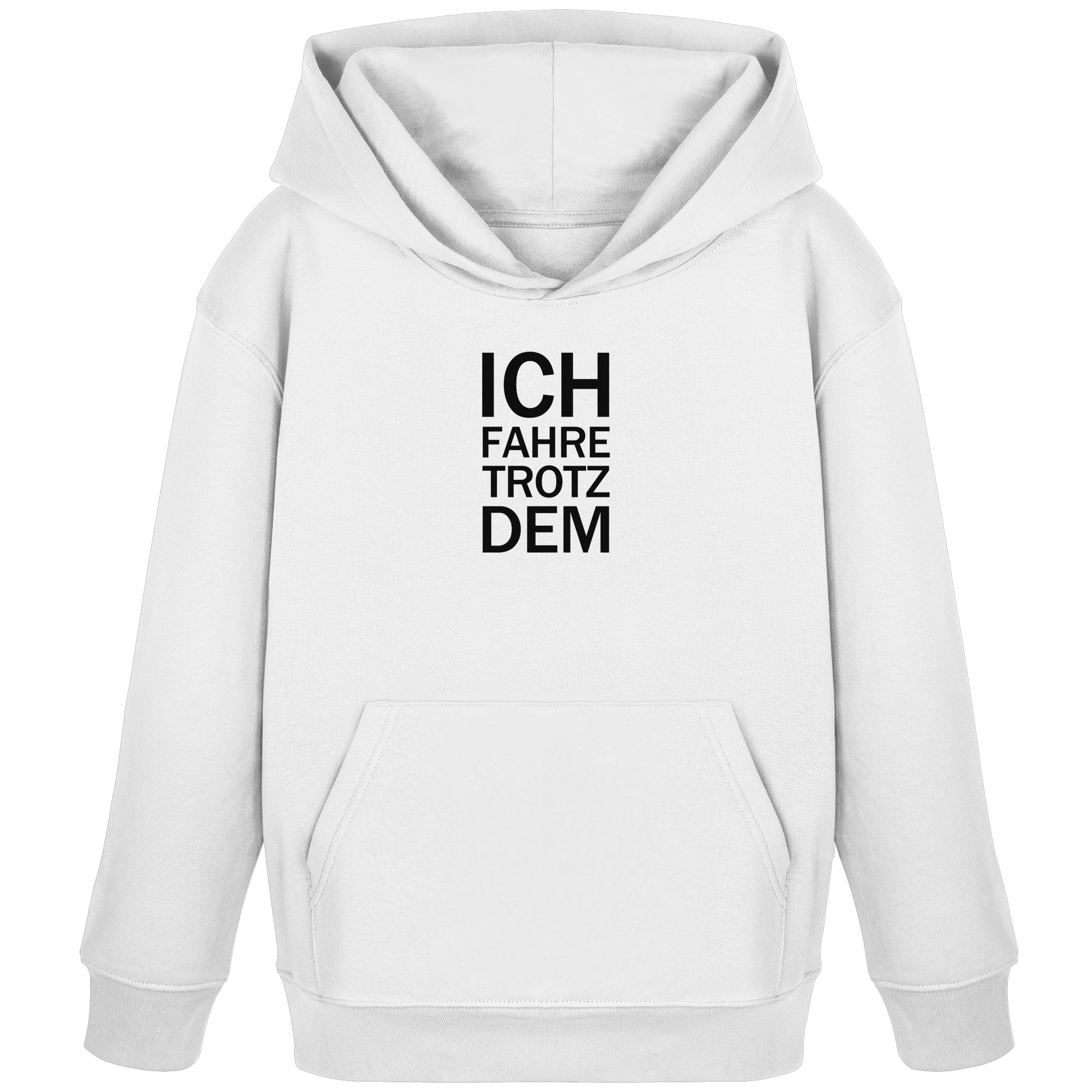 White Kids Organic Hoodie mit dem schwarzen Aufdruck Ich fahre trotzdem