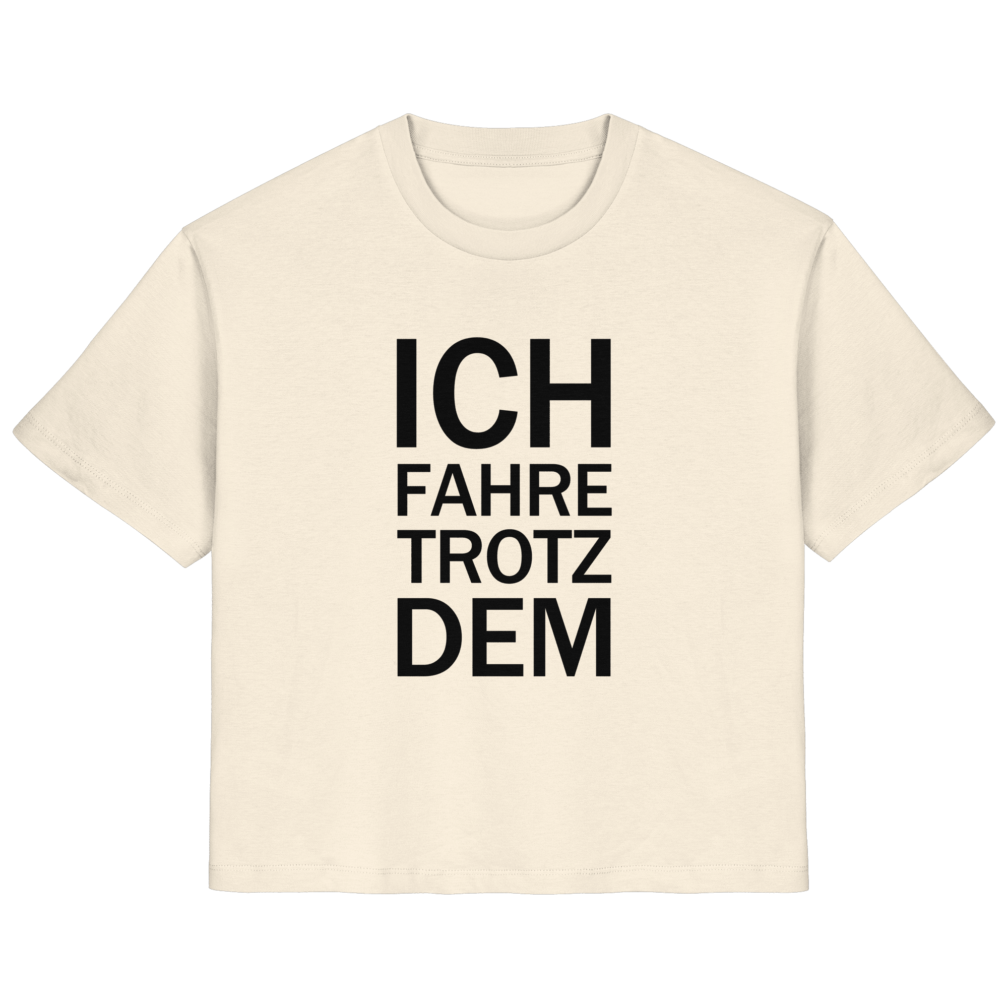 Naturbelassen Roh Bio-Ladies-Shirt mit dem schwarzen Aufdruck Ich fahre trotzdem