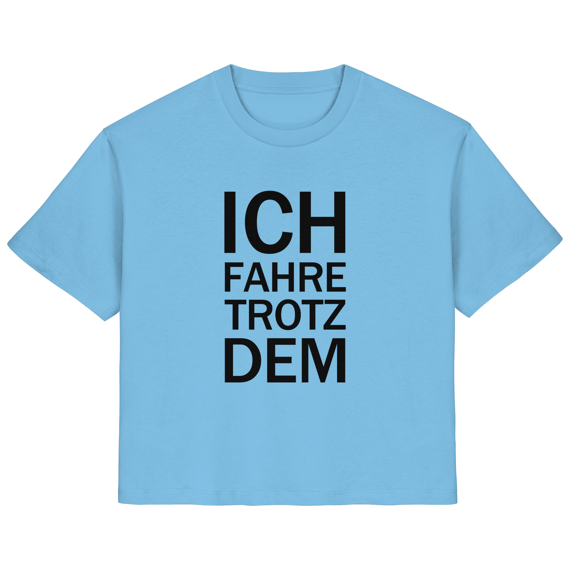 Aquablau Bio-Ladies-Shirt mit dem schwarzen Aufdruck Ich fahre trotzdem