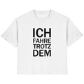Weißes Bio-Ladies-Shirt mit dem schwarzen Aufdruck Ich fahre trotzdem