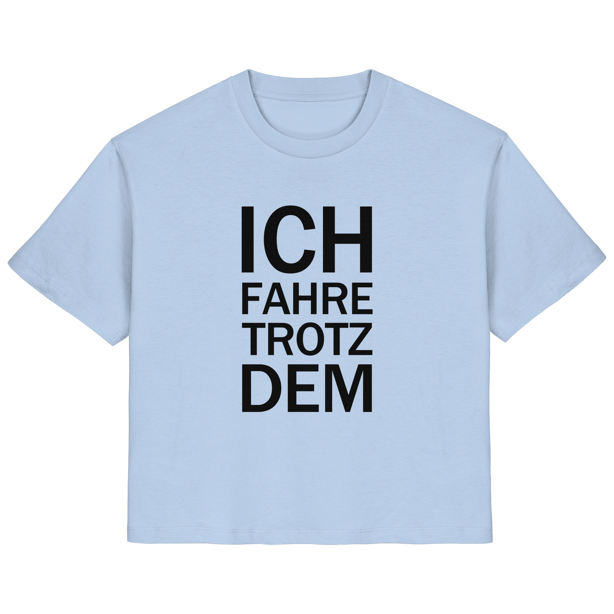 Blue Soul Bio-Ladies-Shirt mit dem schwarzen Aufdruck Ich fahre trotzdem 