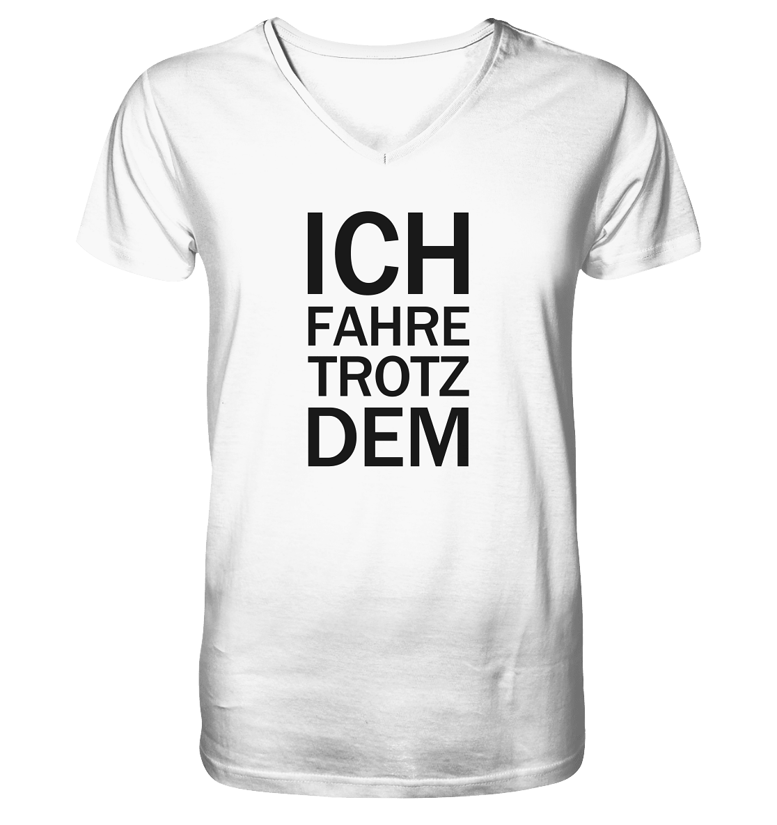 White Mens Organic V-Neck Shirt mit dem schwarzen Aufdruck Ich fahre Trotzdem