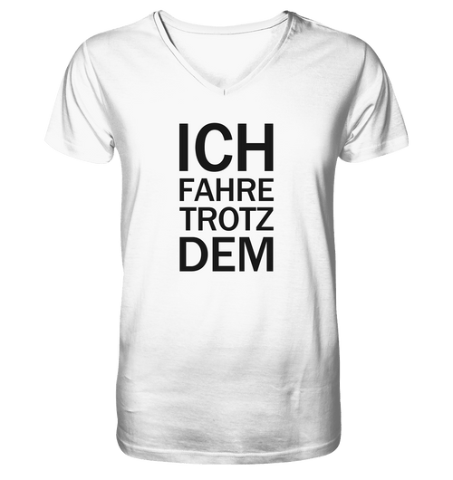 White Mens Organic V-Neck Shirt mit dem schwarzen Aufdruck Ich fahre Trotzdem