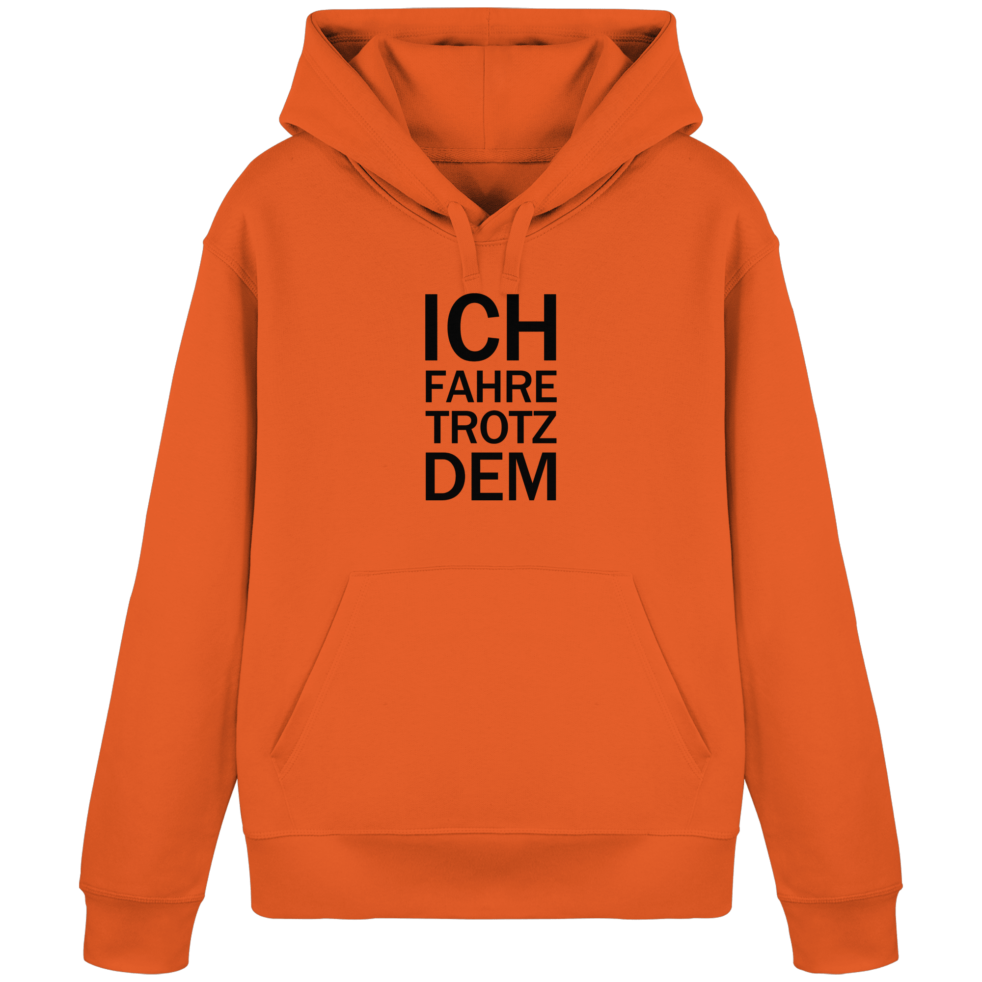 Bright Oranger Organic-Basic-Hoodie mit dem schwarzen Aufdruck Ich fahre trotzdem