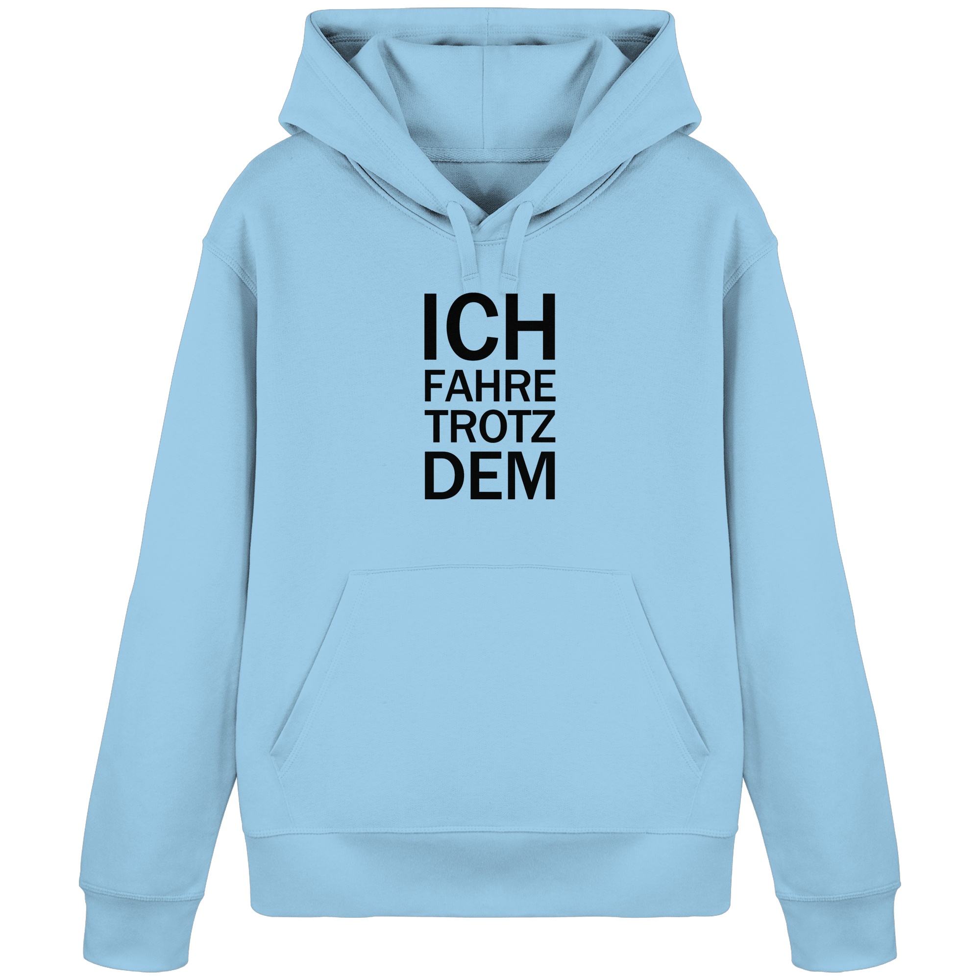 Sky Blue Organic-Basic-Hoodie mit dem schwarzen Aufdruck Ich fahre trotzdem